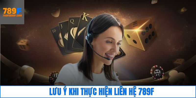 Chú ý trong quá trình liên lạc với nhà cái