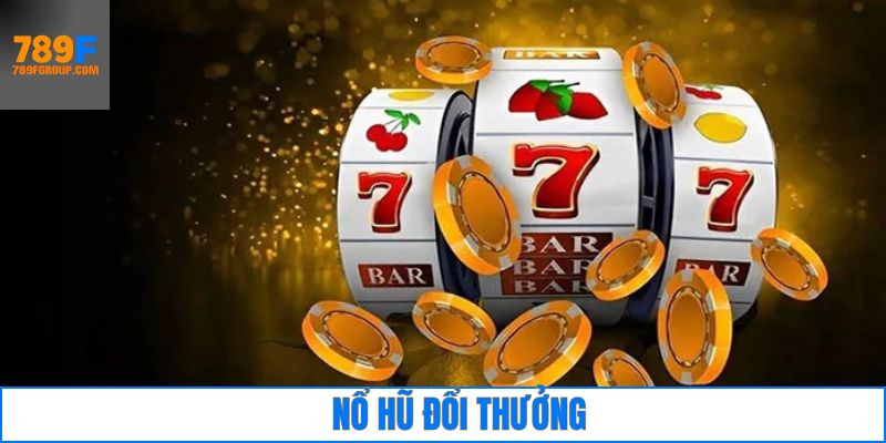 Nổ hũ đổi thưởng