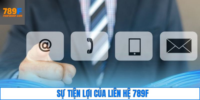 Tổng quan về sự tiện lợi khi liên hệ với hệ thống 789F